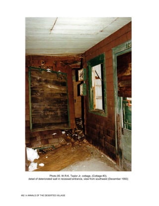 Photo 95. W.R.K. Taylor Jr. cottage, (Cottage #3),
      detail of deteriorated wall in recessed entrance, view from southwest (December 1993)




482   ANNALS OF THE DESERTED VILLAGE
 