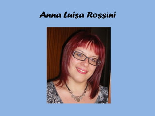 Anna Luisa Rossini

 