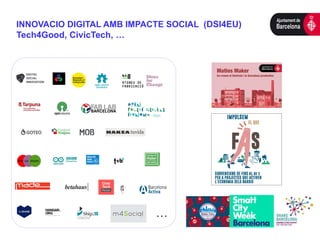 . . .
INNOVACIO DIGITAL AMB IMPACTE SOCIAL (DSI4EU)
Tech4Good, CivicTech, …
 