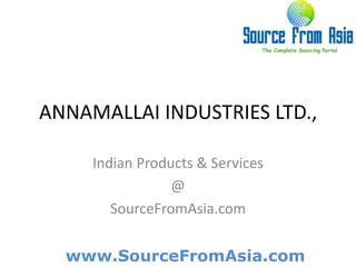 ANNAMALLAI INDUSTRIES LTD.,  Indian Products & Services @ SourceFromAsia.com 