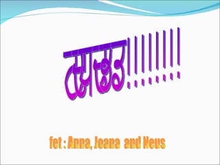 finish!!!!!!!! fet : Anna, Joana and Neus