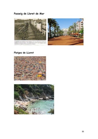 Passeig de Lloret de Mar




Platges de LLoret




                           21
 