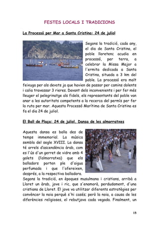 FESTES LOCALS I TRADICIONS

La Processó per Mar a Santa Cristina: 24 de juliol

                                      Sego...