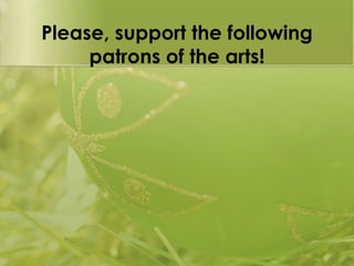 Please, support the following
patrons of the arts!

 