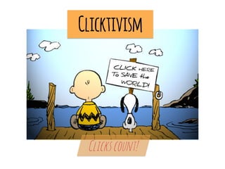 Clicktivism
Clickscount!
 