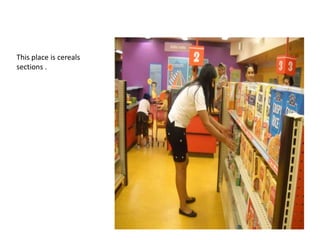 This place is cereals sections .   