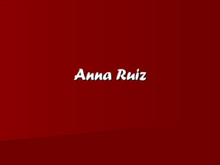 Anna RuizAnna Ruiz
 