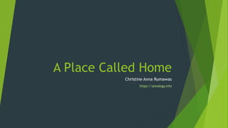A Place Called Home
Christine Anna Rumawas
https://annalogy.info
 