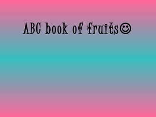 ABC book of fruits  