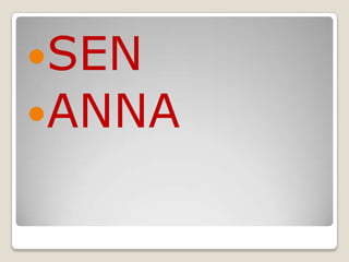 SEN  ANNA