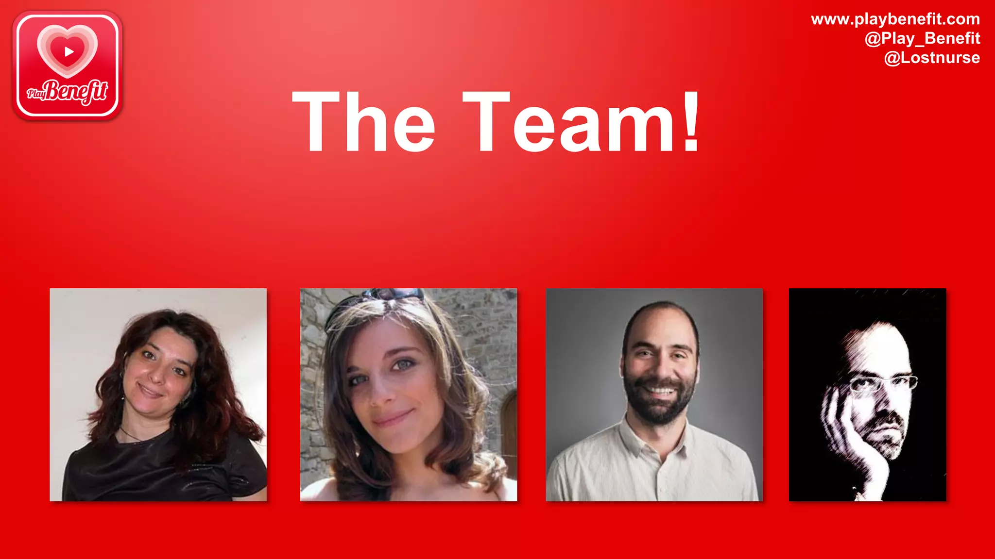 www.playbenefit.com
@Play_Benefit
@Lostnurse
The Team!
 
