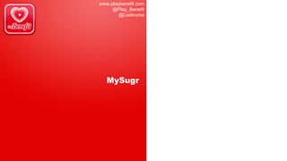 www.playbenefit.com
@Play_Benefit
@Lostnurse
MySugr
 