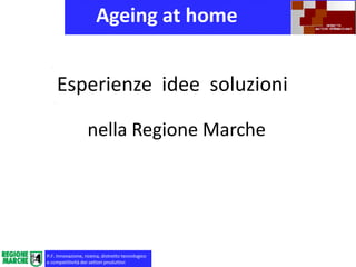 Ageing at home


Esperienze idee soluzioni

   nella Regione Marche
 