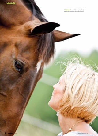 hästfolk             De helande hästarna



                                               SamSpel Anna och hennes halvblod
                                               Benetton samspelar i terapisessionerna.




6    hästfocus #2 2011                                                     www.hastfocus.se
 