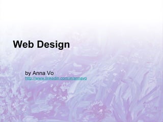 Web Design by Anna Vo http://www.linkedin.com/in/annavo   