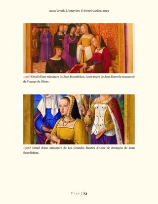 Anna Vreizh. L’interview © Hervé Cariou, 2023
P a g e | 23
1507? Détail d’une miniature de Jean Bourdichon. Anne reçoit de Jean Marot le manuscrit
de Voyage de Gênes.
1508? Détail d’une miniature de Les Grandes Heures d'Anne de Bretagne de Jean
Bourdichon.
 