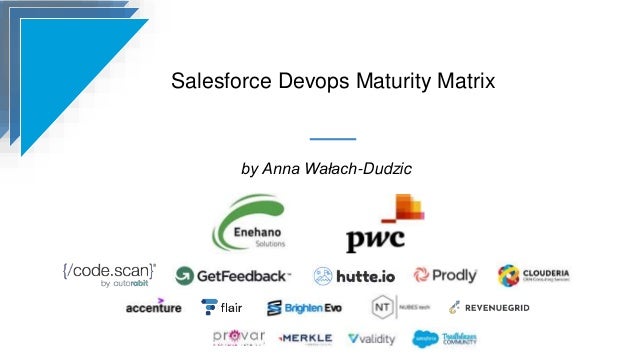 Salesforce Devops Maturity Matrix
by Anna Wałach-Dudzic
 