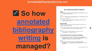 So how
annotated
bibliography
writing is
managed?
AnnotatedbibliographyServices.com
 