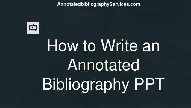 how we write annotated bibliography