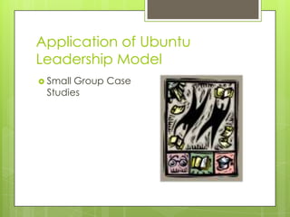 Ann Dinan - Ubuntu Leadership | PPTX