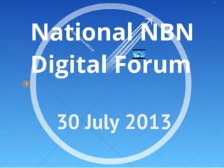 Anne bowden nbn digi forum 30 july 2013