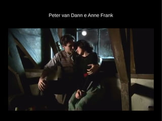 Peter van Dann e Anne Frank
 