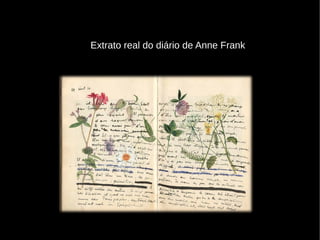 Extrato real do diário de Anne Frank
 