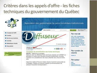Critères dans les appels d’offre - les fiches
techniques du gouvernement du Québec
  • Bureau de coordination de
    développement durable (Québec) –
    publié par l’Association des
    gestionnaires de parc immobilier
    (AGPI)
 