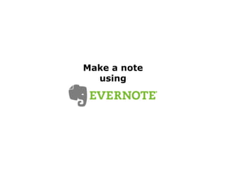 Make a note
  using
 