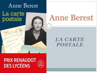 LA CARTE
POSTALE
Anne Berest
 
