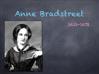 Anne Bradstreet
1612-1672
 