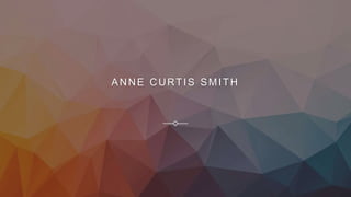 ANNE CURTIS SMITH
 