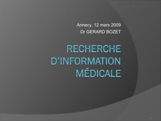 1
Annecy, 12 mars 2009
Dr GERARD BOZET
 