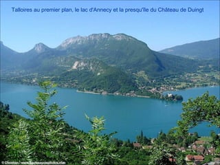 Talloires au premier plan, le lac d'Annecy et la presqu'île du Château de Duingt Talloires au premier plan, le lac d'Annecy et la presqu'île du Château de Duingt 