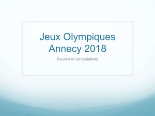 Jeux OlympiquesAnnecy 2018<br />Soutien et contestations<br />