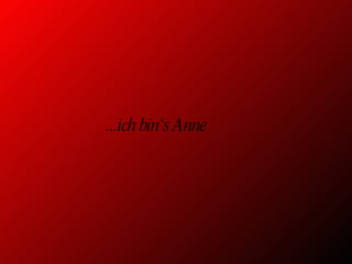 ...ich bin‘s Anne 
