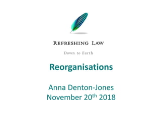 Reorganisations
Anna Denton-Jones
November 20th 2018
 