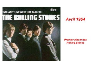 Avril 1964
Premier album des
Rolling Stones
 