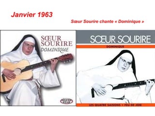 Janvier 1963
Sœur Sourire chante « Dominique »
 