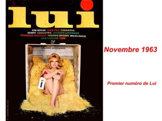 Novembre 1963
Premier numéro de Lui
 