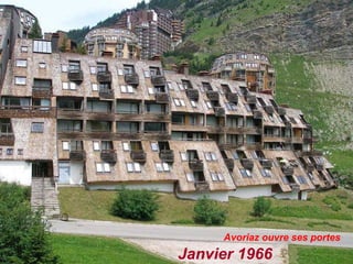 Janvier 1966
Avoriaz ouvre ses portes
 