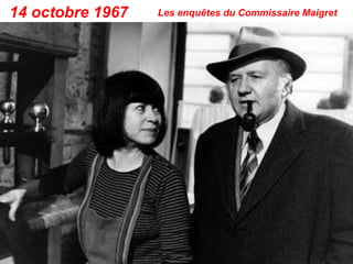 14 octobre 1967 Les enquêtes du Commissaire Maigret
 