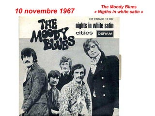 10 novembre 1967 « Nigths in white satin »
The Moody Blues
 