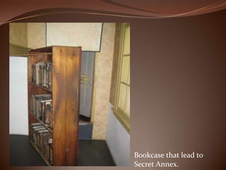 Bookcase that lead to Secret Annex. 