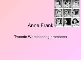 Anne Frank Tweede Wereldoorlog eromheen 