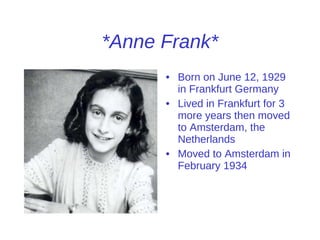 *Anne Frank* ,[object Object],[object Object],[object Object]