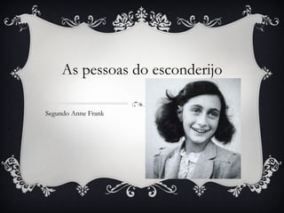 As pessoas do esconderijo Segundo Anne Frank 