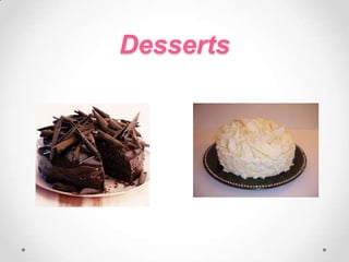 Desserts