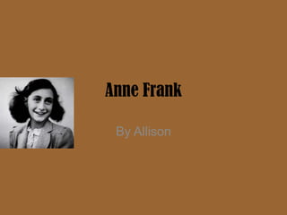 Anne Frank By Allison 