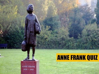 ANNE FRANK QUIZ 